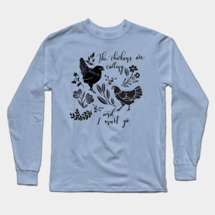 Chickens are Calling Long Sleeve T-Shirt